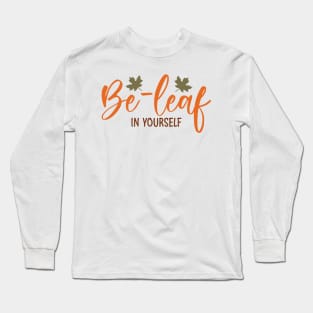 Be-leaf in yourself Long Sleeve T-Shirt